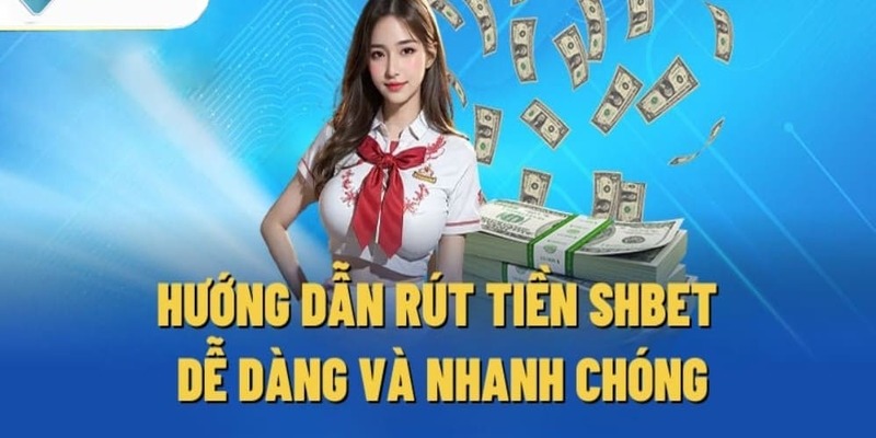 Hướng dẫn chi tiết các bước rút tiền SHBET cho thành viên mới